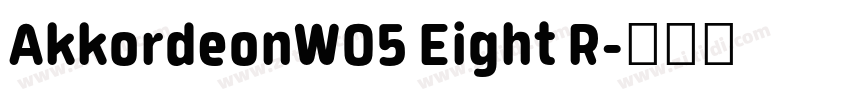 AkkordeonW05 Eight R字体转换 AkkordeonW05 Eight R字体转换